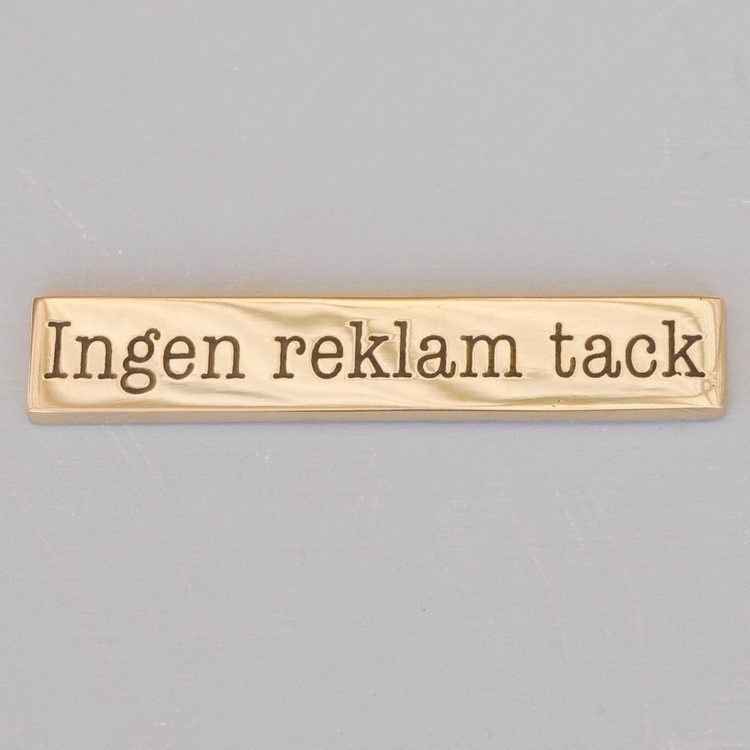 Skylt i mässing, INGEN REKLAM TACK, 9,5 x H 1,7 cm, Guld