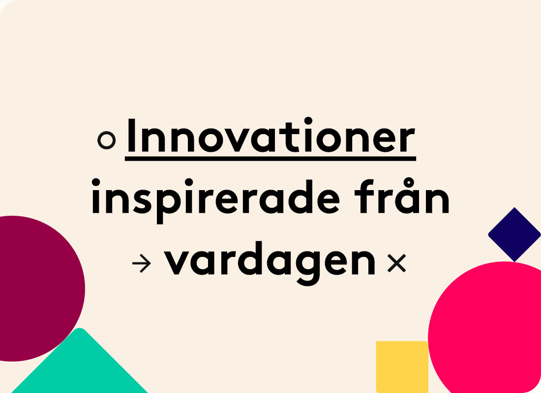 Innovationer inspirerade från vardagen