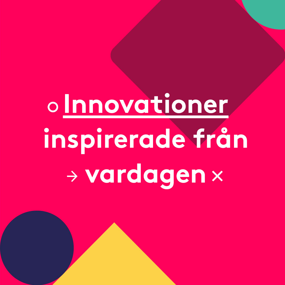 Innovationer inspirerade från vardagen 